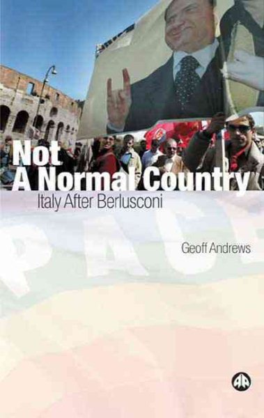 Not A Normal Country: Italy After Berusconi cover