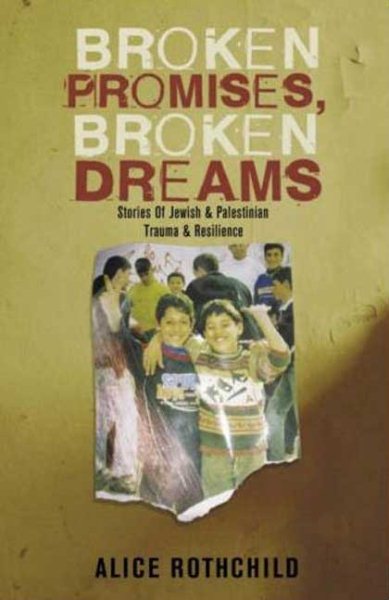 Broken Promises, Broken Dreams: Stories of Jewish and Palestinian Trauma and Resilience cover