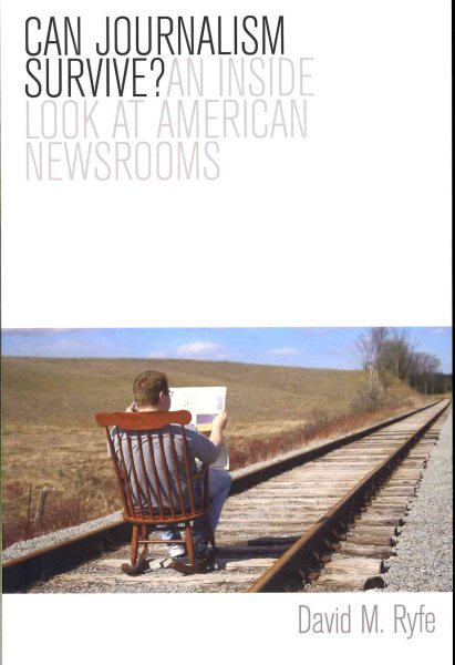 Can Journalism Survive?: An Inside Look at American Newsrooms cover