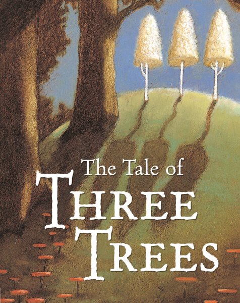 The Tale of Three Trees : A Traditional Folktale cover