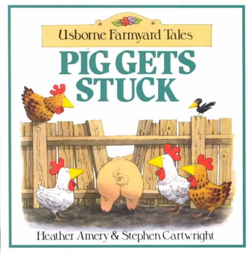 Pig Gets Stuck (Farmyard Tales Readers)