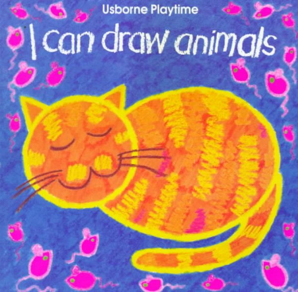 I Can Draw Animals (Usborne Playtime Series) cover