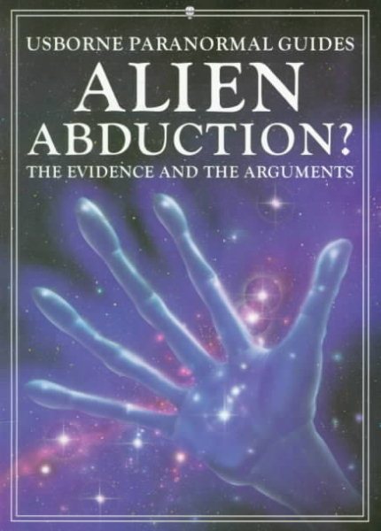 Alien Abduction: The Evidence and the Auguments (Usborne Paranormal Guides)