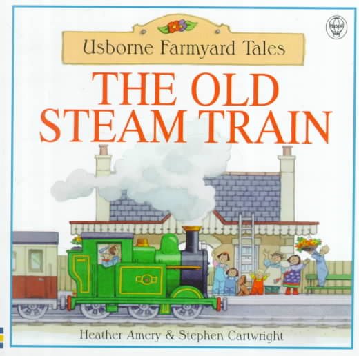 The Old Steam Train (Farmyard Tales Readers) cover