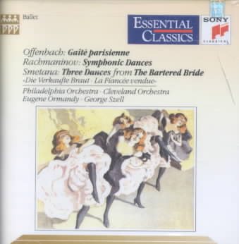 Offenbach: Gaite Parisienne / Rachmaninoff: Symphonic Dances / Smetana: Three Dances (Essential Classics)
