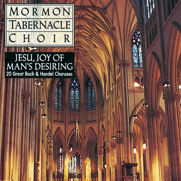 Jesu, Joy of Man's Desiring / Mormon Tabernacle Choir