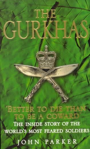 The Gurkhas: The Inside Story of the World's Most Feared Soldiers cover