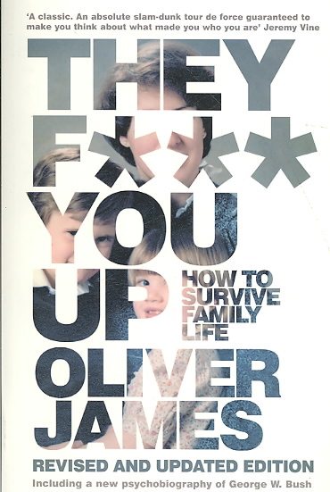 They F*** You Up: How to Survive Family Life cover