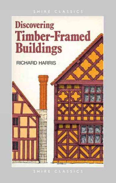 Discovering Timber-framed Buildings (Shire Discovering)