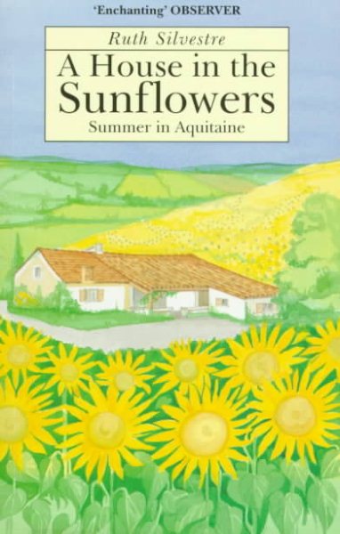A House in the Sunflowers: Living the Dream in the South of France cover