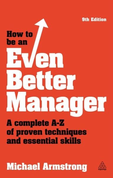 How to be an Even Better Manager: A Complete A-Z of Proven Techniques and Essential Skills cover