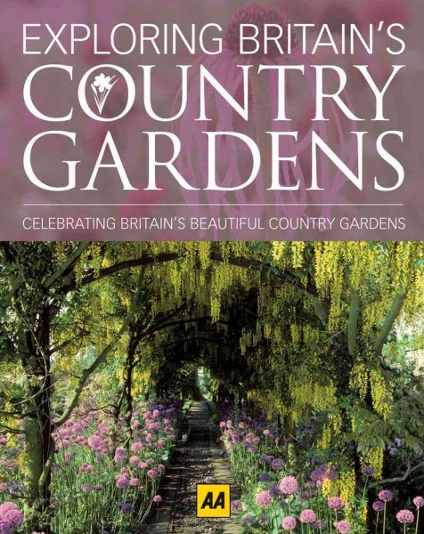 Exploring Britain's Country Gardens: Celebrating Britain's Beautiful Country Gardens