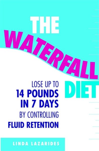 The Waterfall Diet: Lose Up to 14 Pounds in 7 Days By Controlling Fluid Retention cover