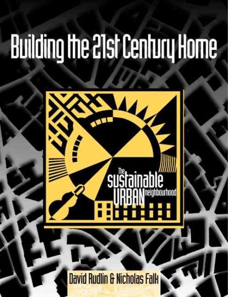 Building the 21st Century Home: The Sustainable Urban Neighbourhood