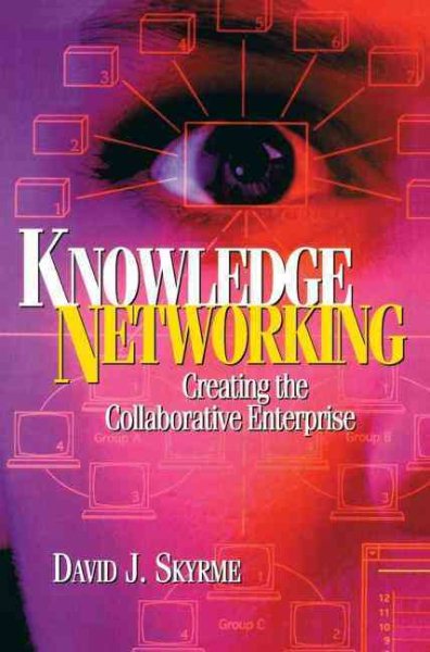 Knowledge Networking: Creating the Collaborative Enterprise cover