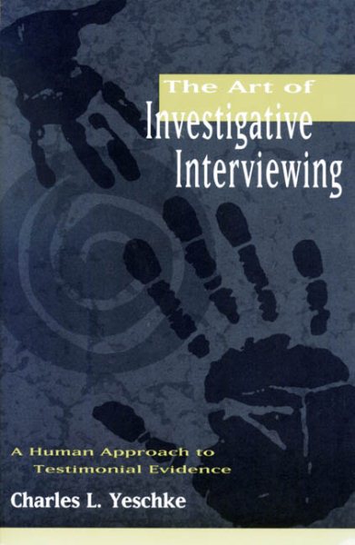 The Art of Investigative Interviewing: A human approach to testimonial evidence