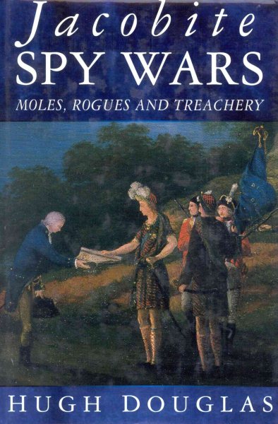 Jacobite Spy Wars: Moles, Rogues and Treachery cover