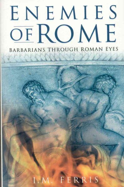 Enemies of Rome: Barbarians Through Roman Eyes cover