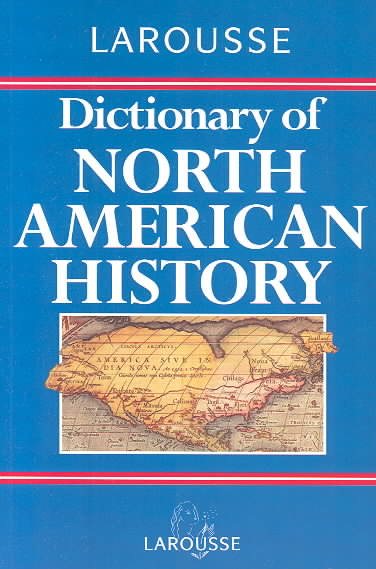 Larousse Dictionary of North American History cover