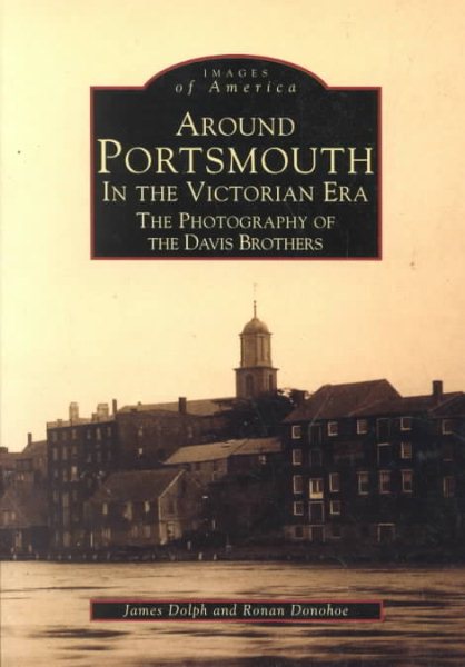 Around Portsmouth in the Victorian Era: The Photography of the Davis Brothers (Images of America) cover