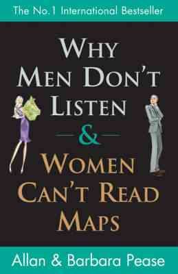 Why Men Don't Listen and Women Can't Read Maps : How We're Different and What to Do About It cover