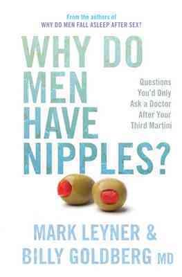 Why Do Men Have Nipples?:Things You d Only Ask a Doctor After Your Third Gin n Tonic cover