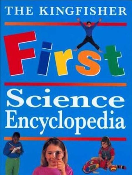 The Kingfisher First Science Encyclopedia (Kingfisher First Reference) cover