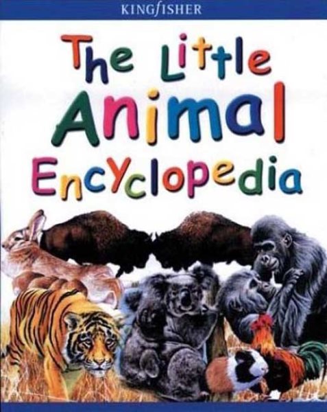 The Little Animal Encyclopedia (Kingfisher Little Encyclopedia) cover