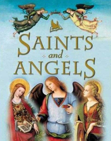 Saints and Angels: Popular Stories of Familiar Saints cover