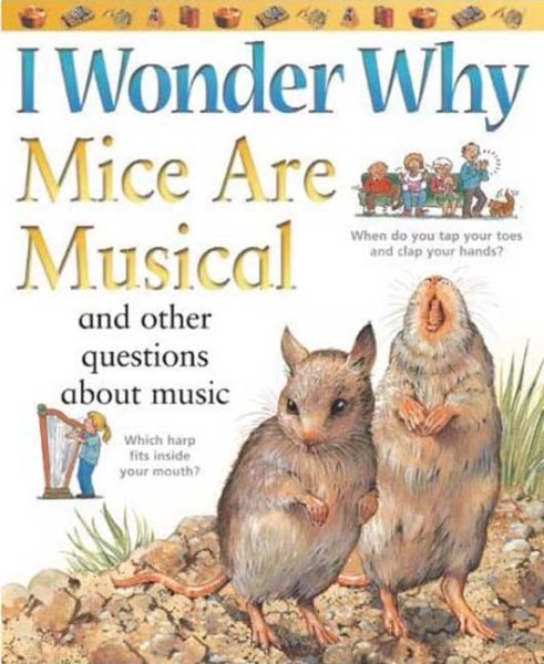 I Wonder Why Mice Are Musical: and Other Questions About Music