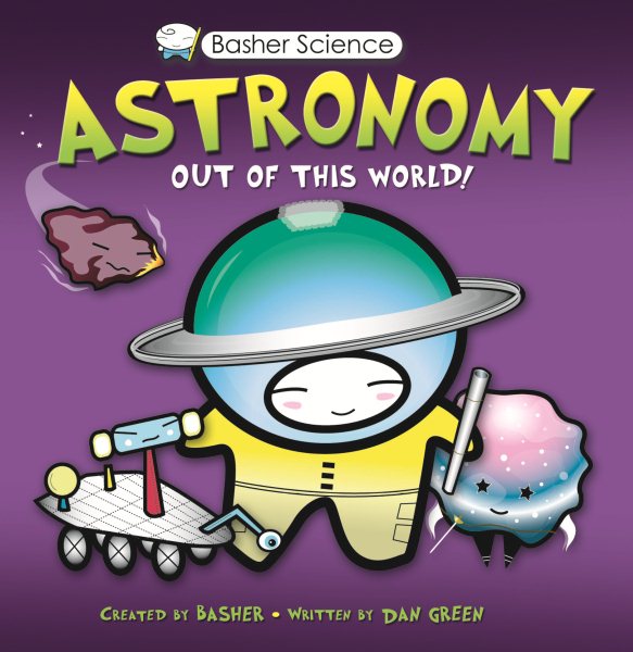 Basher Science: Astronomy: Out of this World! cover