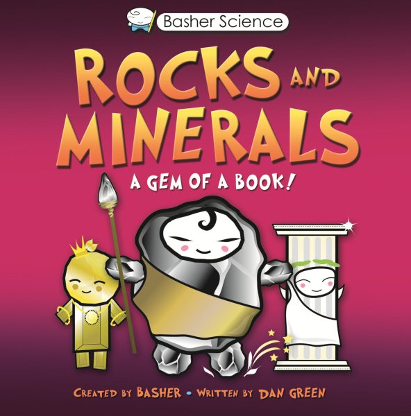 Basher: Rocks & Minerals: A Gem of a Book cover