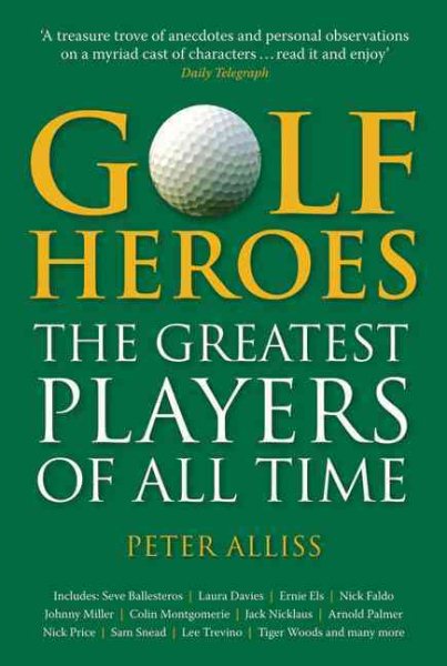 Golf Heroes: The Greatest Players of All Time