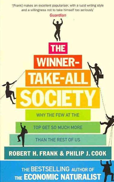 The Winner-Take-All Society: Why the Few at the Top Get So Much More Than the Rest of Us cover