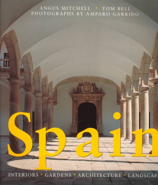 Spain: Interiors * Gardens * Architecture * Landscape cover