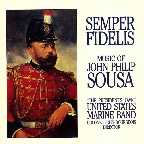 Semper Fidelis: The Music of John Philip Sousa cover