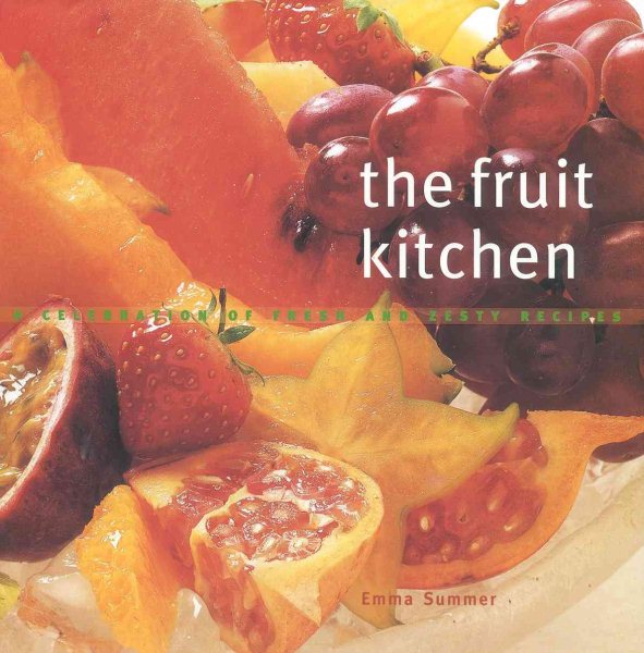 The Fruit Kitchen: A Celebration of Fresh and Zesty Recipes cover