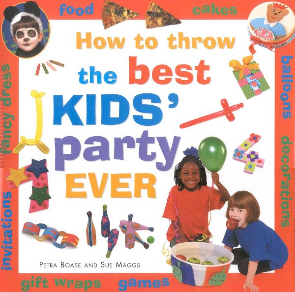 How to Throw the Best Kids' Party Ever cover