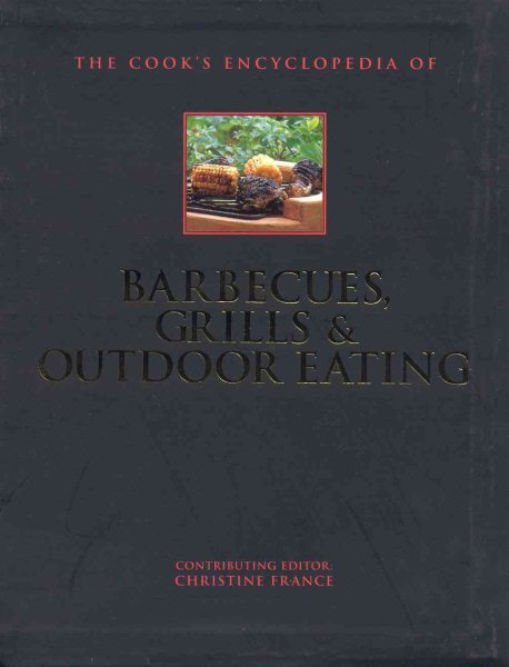 The Cook's Encyclopedia of Barbecues, Grills & Outdoor Eating (Cook's Encyclopedias) cover