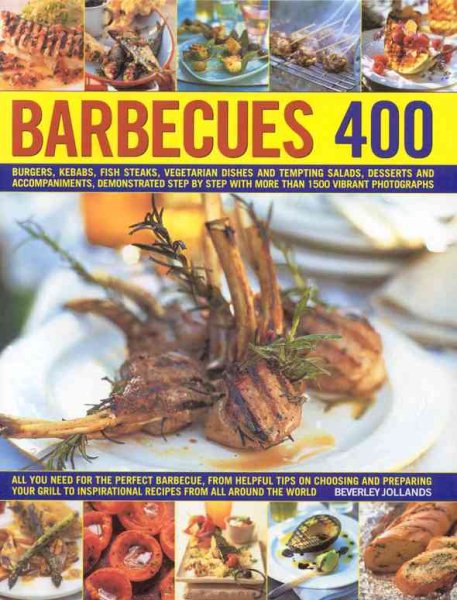 400 Barbecues: Sizzling summer recipes for barbecues, grills, griddles, marinades, rubs, sauces and side dishes, with more than 1500 step-by-step stunning photographs cover