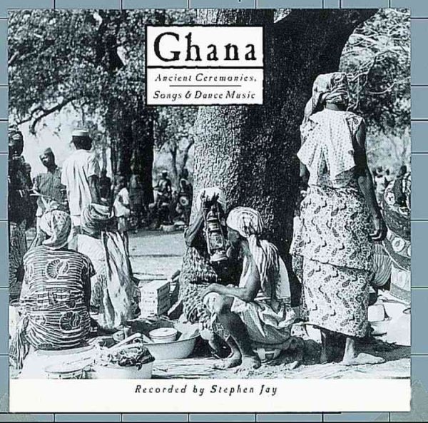 Ghana: Ancient Ceremonies (Songs & Dance Music)