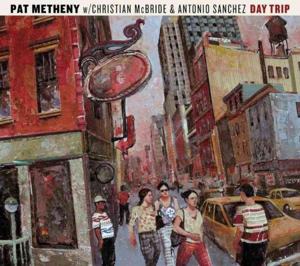 PAT METHENY WITH C.MCBRIDE A.SANCHEZ-DAY TRIP