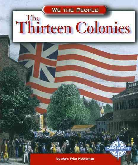 The Thirteen Colonies (We the People: Exploration and Colonization)