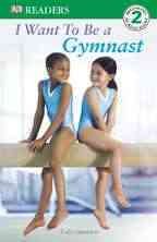 DK Readers L2: I Want to Be a Gymnast (DK Readers Level 2) cover