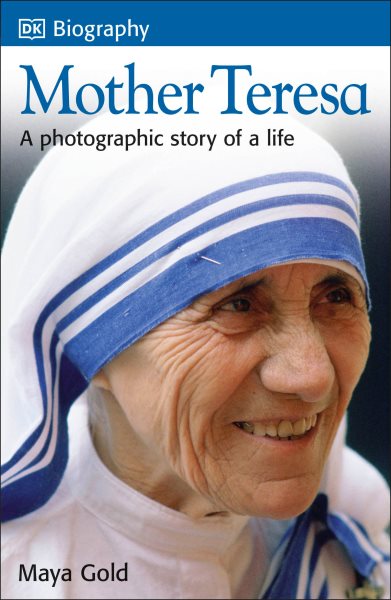 DK Biography: Mother Teresa: A Photographic Story of a Life cover