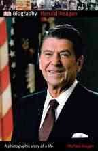 DK Biography: Ronald Reagan: A Photographic Story of a Life cover