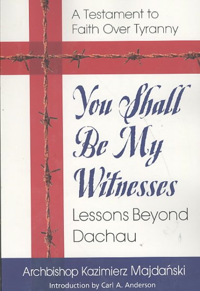 You Shall Be My Witnesses: Lessons Beyond Dachau cover