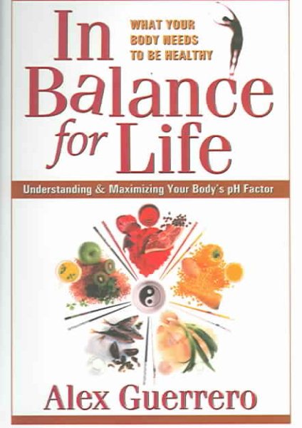 In Balance for Life: Understanding and Maximizing Your Body's pH Factor cover