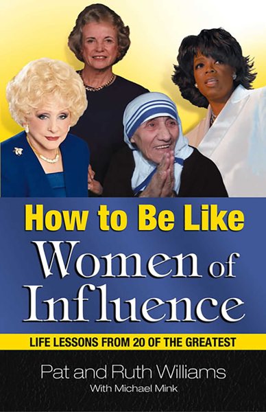 How to Be Like Women of Influence: Life Lessons from 20 of the Greatest cover