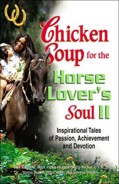Chicken Soup for the Horse Lover's Soul II: Tales of Passion, Achievement and Devotion (Chicken Soup for the Soul) cover